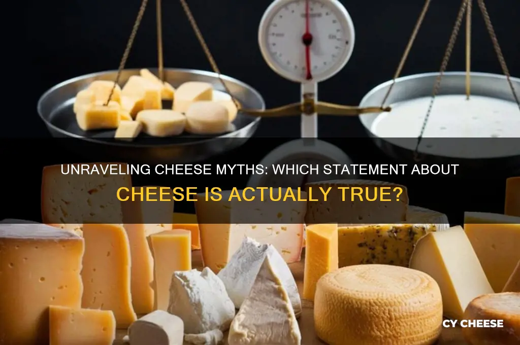 which of the following statements about cheese is correct