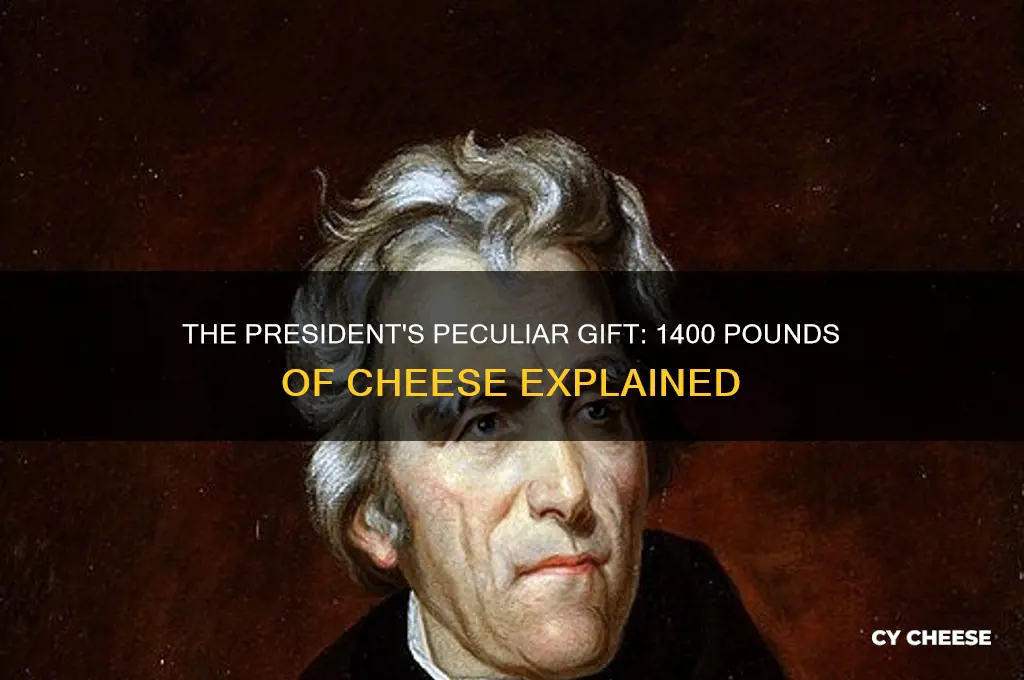 which president was given 1400 lbs of cheese