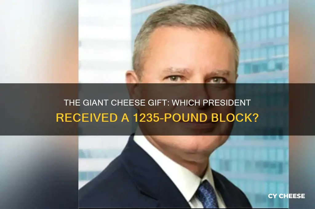 which president was sent a 1235 pound block of cheese
