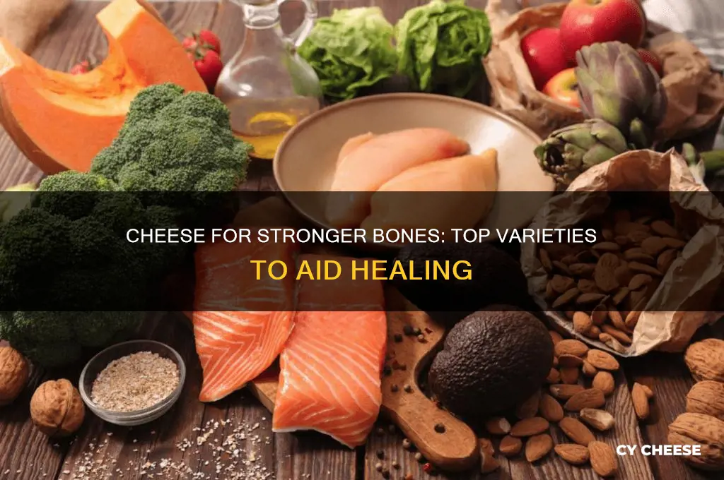 which type of cheese are good for bone healing