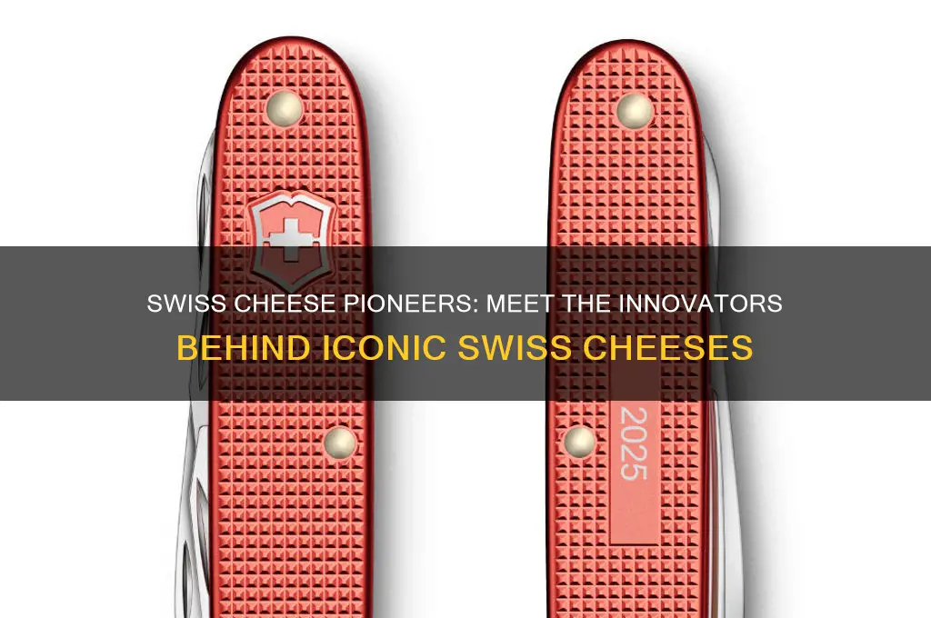 who are some people from switzerland that created cheeses