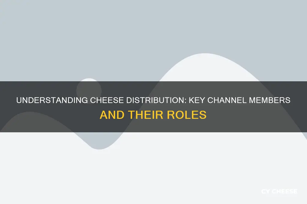 who are the channel members when distributing cheese