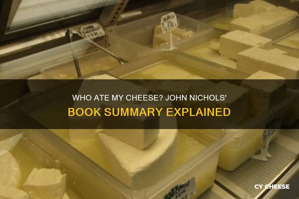who ate my cheese john nichols book summary