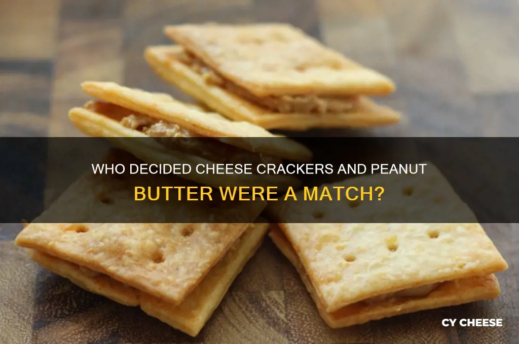 who decided cheese crackers were good with peanut butter