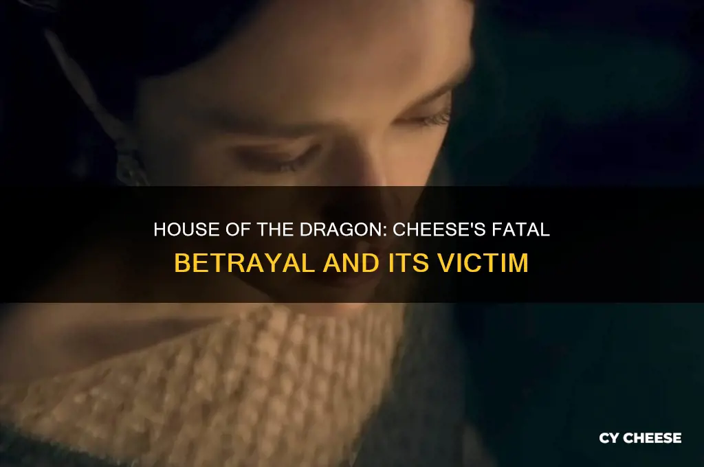 who did cheese kill in house of the dragon