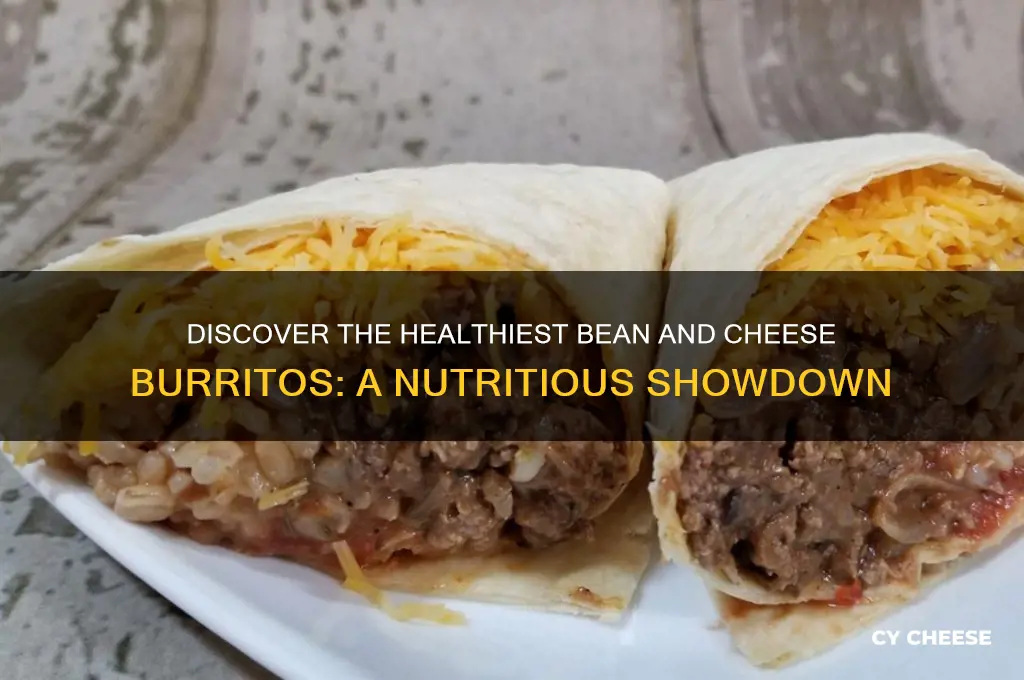 who has the healthiest bean and cheese burritos