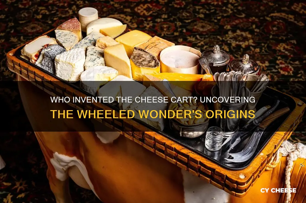 who invented the cheese cart