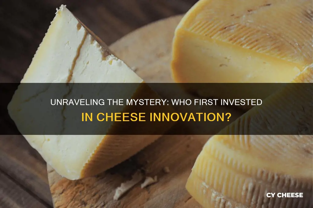who invested cheese