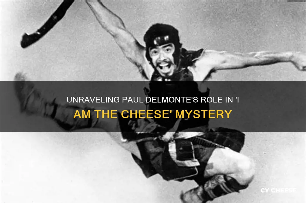 who is paul delmonte in i am the cheese
