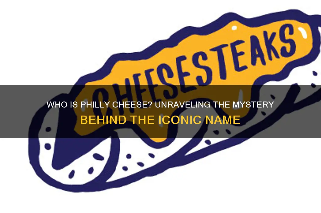 who is philly cheese