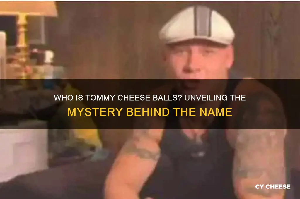 who is tommy cheese balls
