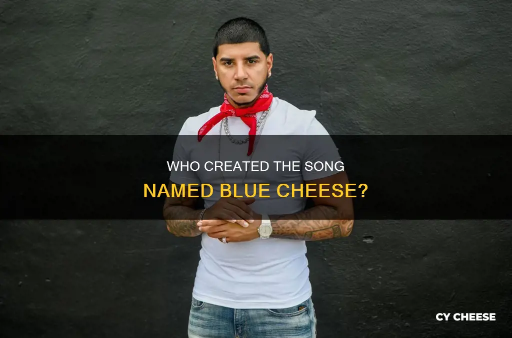 who made a song called blue cheese