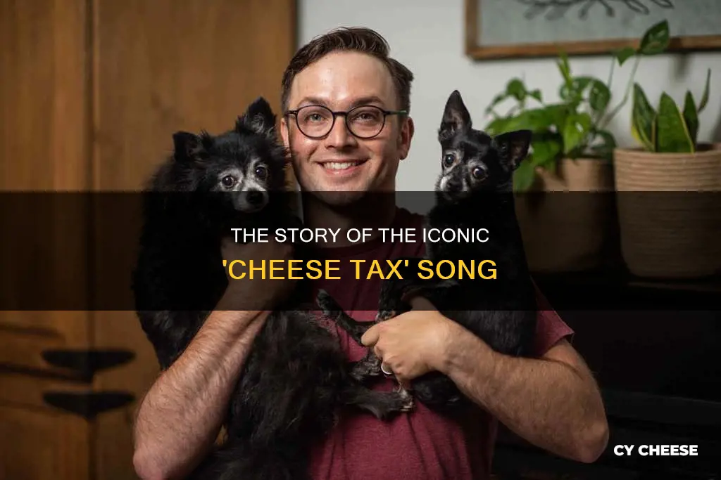 who made the cheese tax song