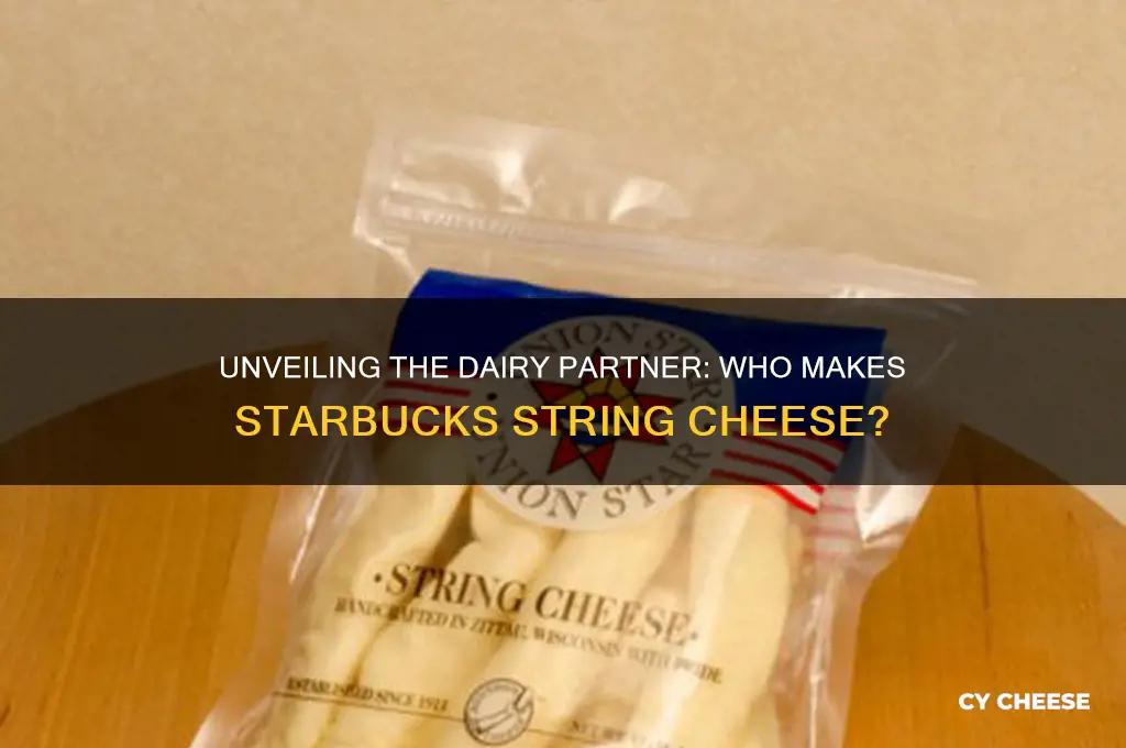who manufactures starbucks string cheese