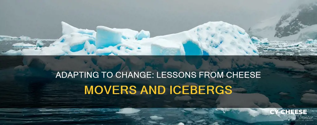 who moved my cheese our iceberg is melting