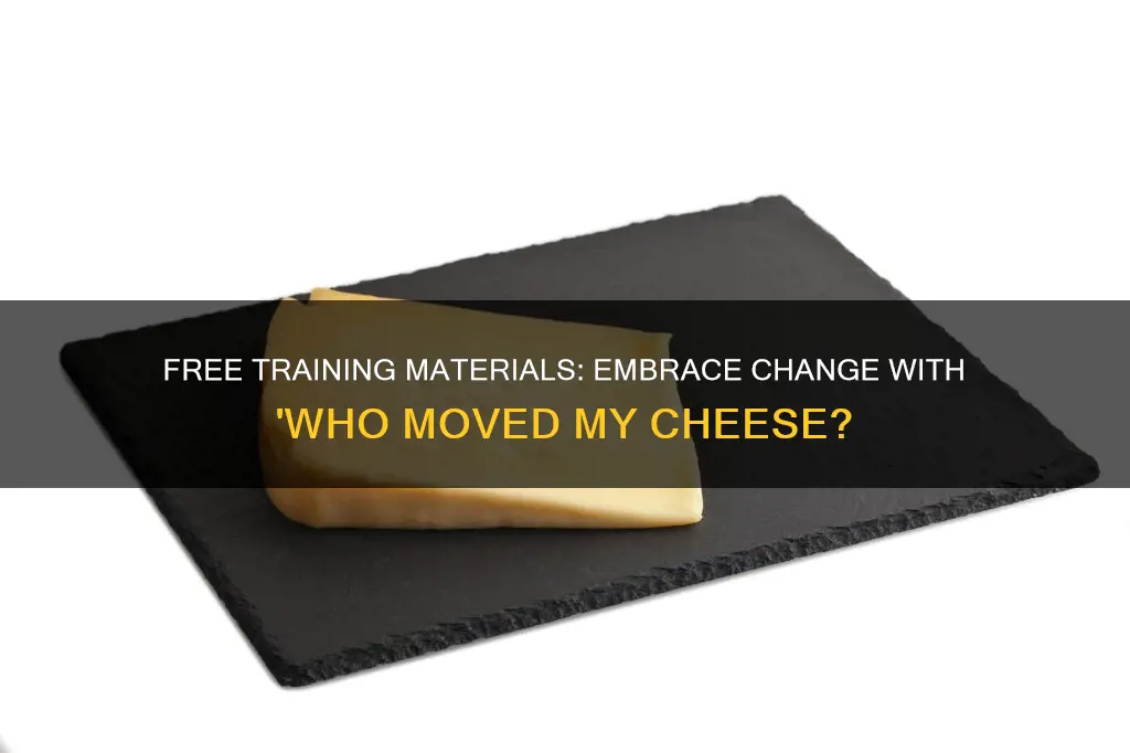 who moved my cheese training materials free