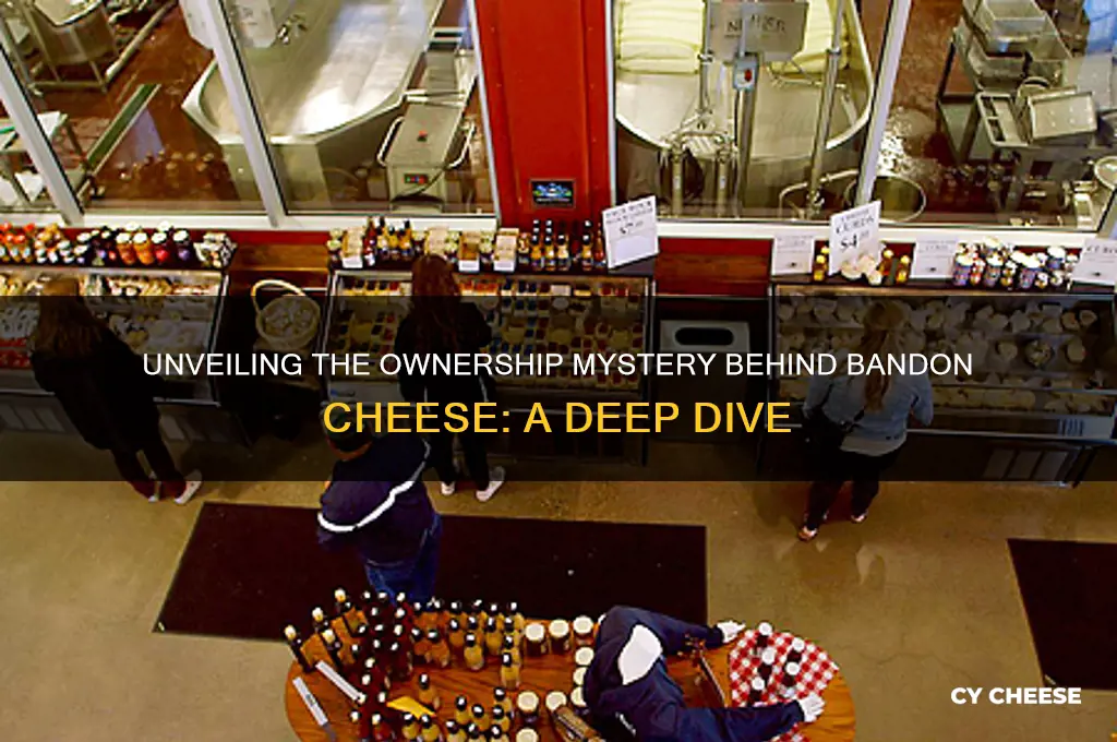 who owns bandon cheese