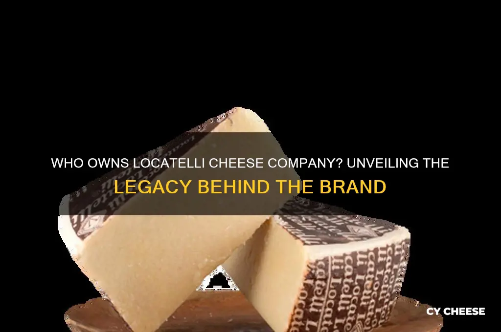 who owns locatelli cheese company