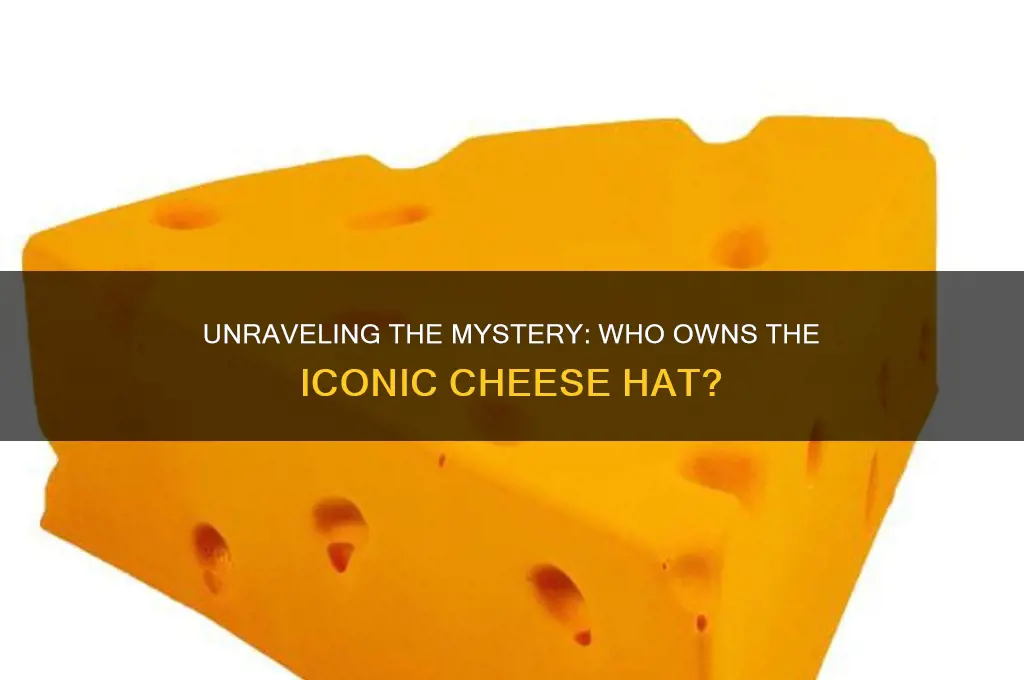 who owns the cheese hat