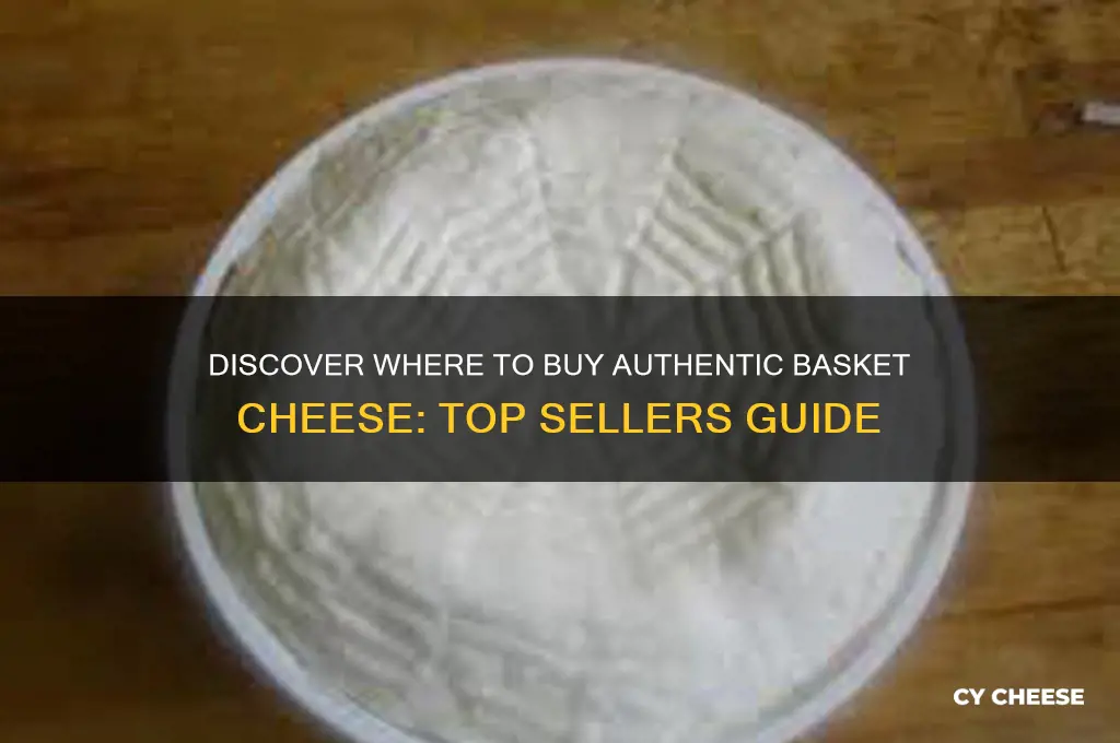 who sells basket cheese