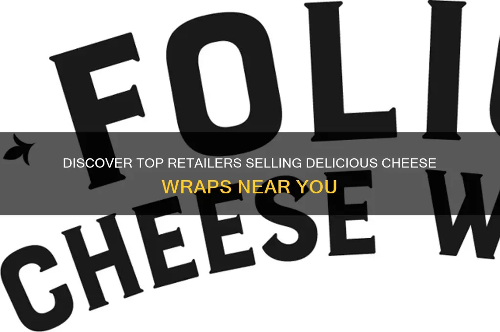 who sells cheese wraps