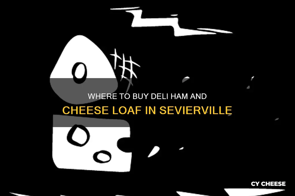 who sells deli ham and cheese loaf in sevierville