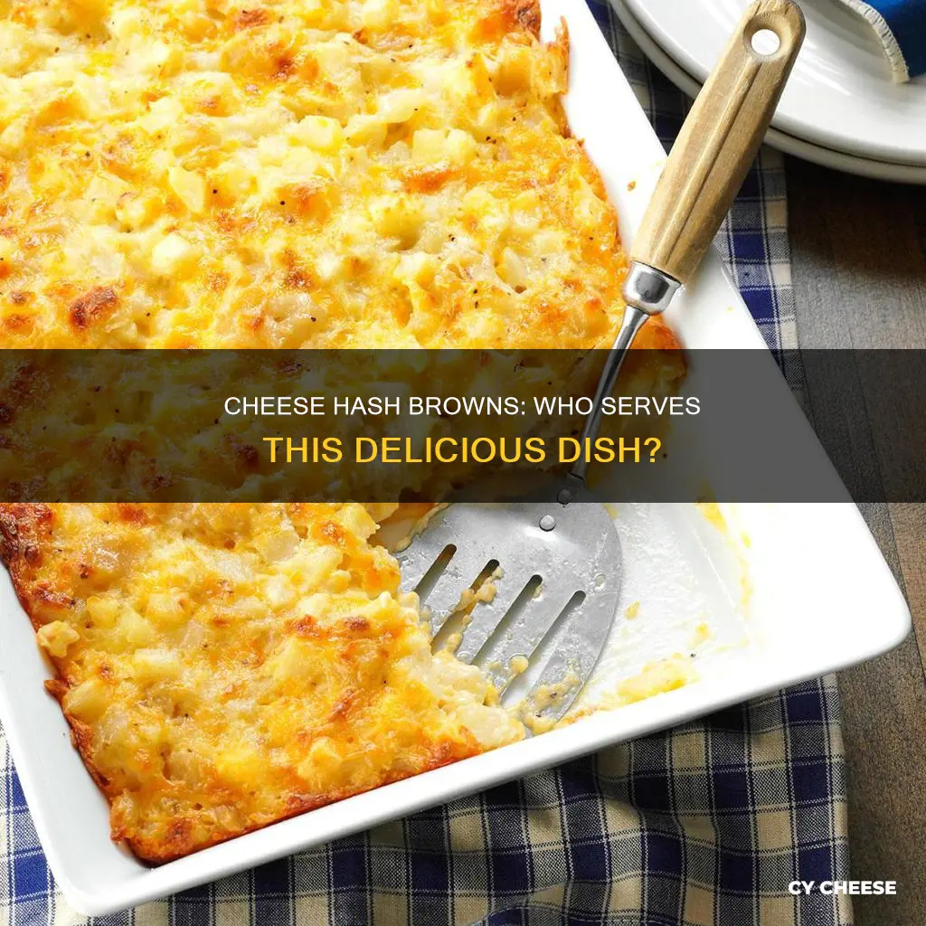 who serves cheese hash rounds