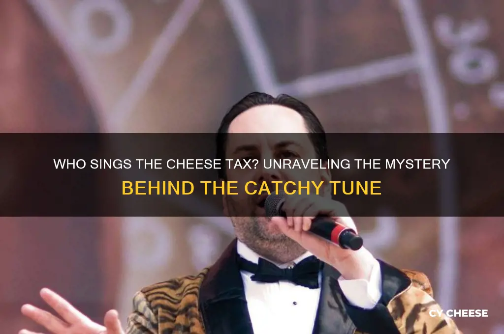 who sings the cheese tax