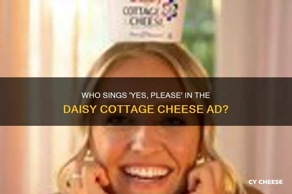 who sings yes please daisy cottage cheese