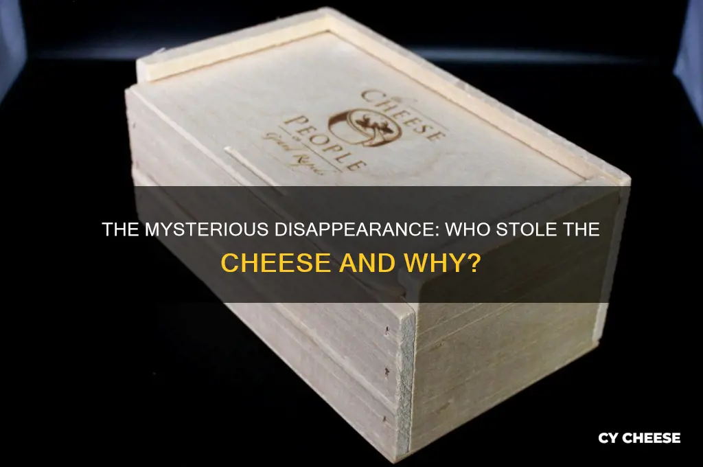 who stole cheese