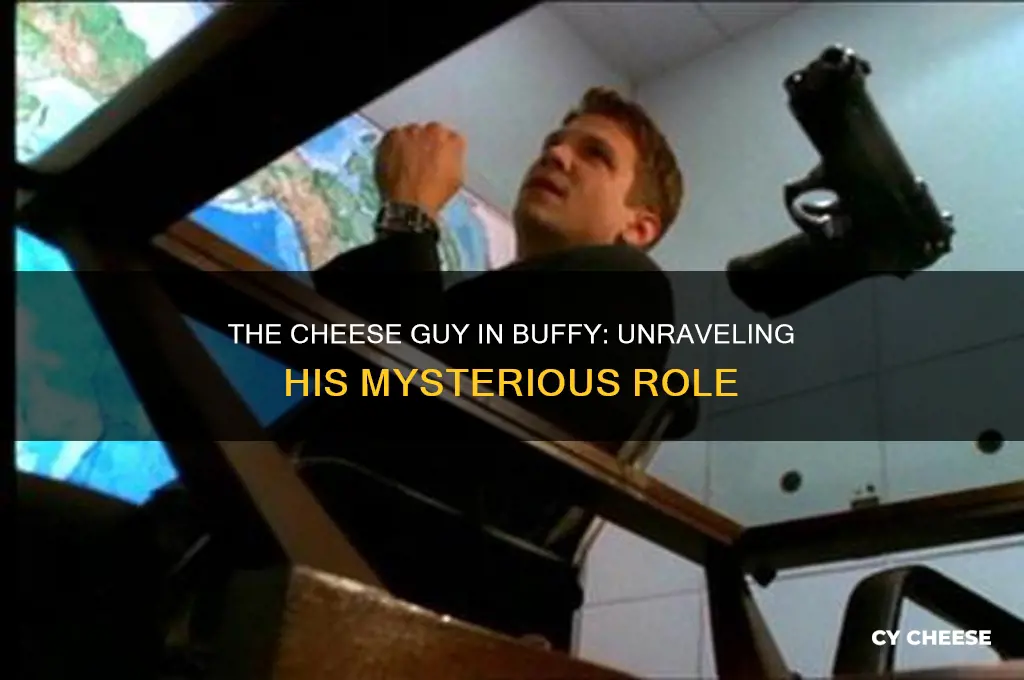 who was the guy with the cheese buffy
