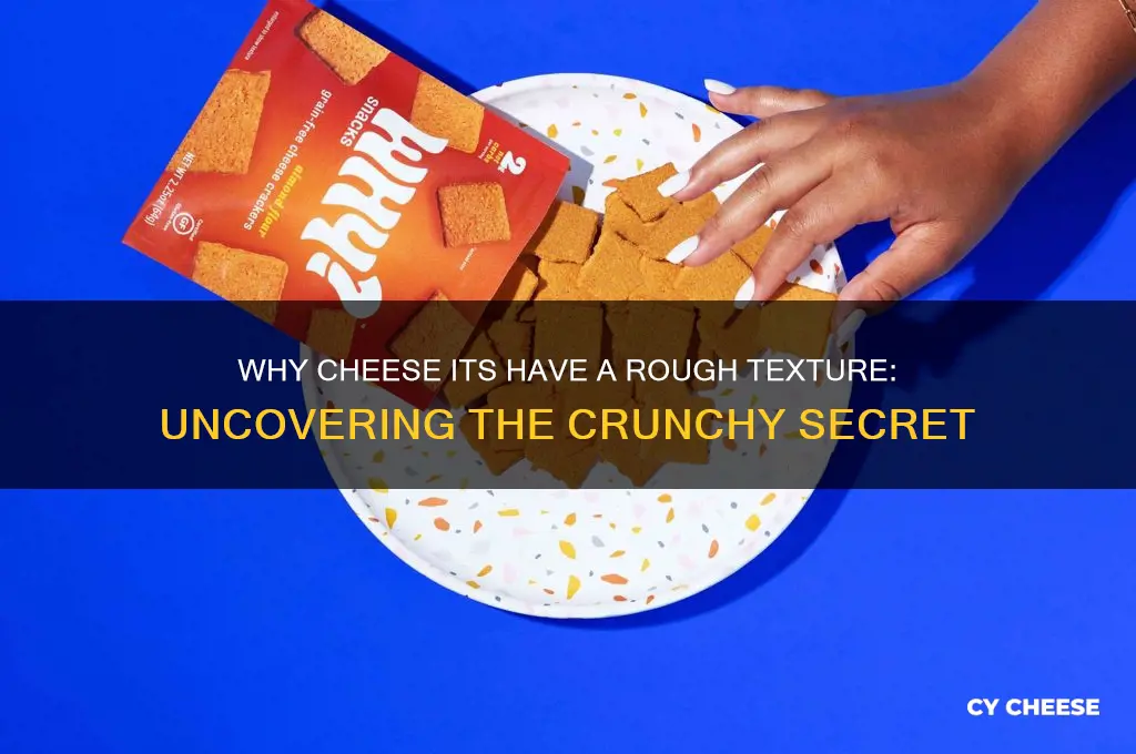 why are cheese its rough