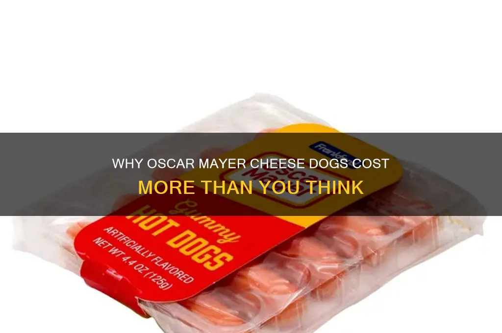why are oscar mayer cheese dogs so expensive