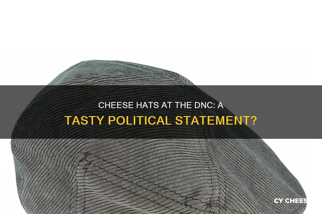 why are people wearing cheese hats at the dnc