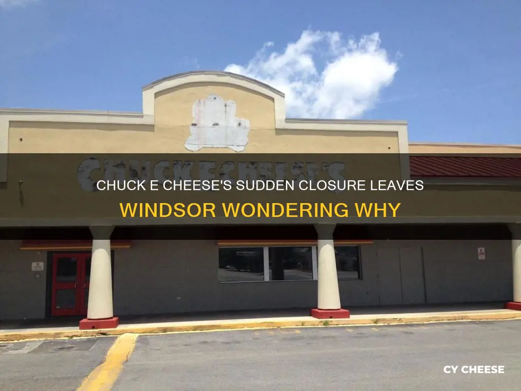 why did chuck e cheese close in windsor