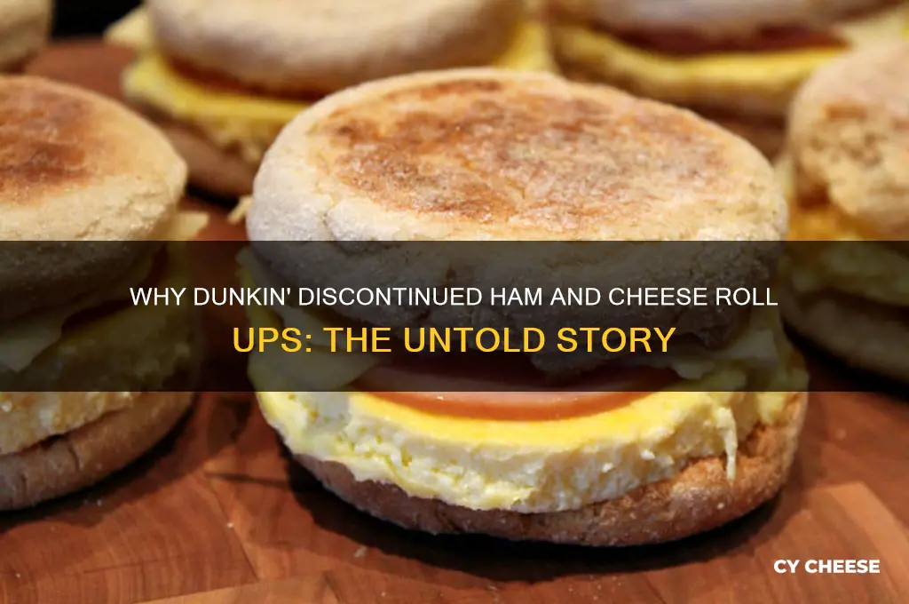 why did dunkin discontinue ham and cheese roll ups