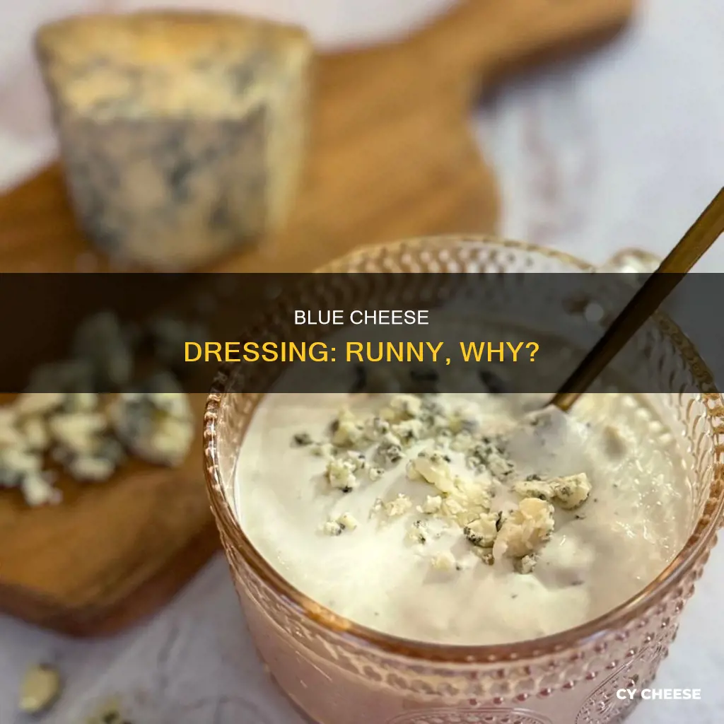why did my blue cheese dressing get runny