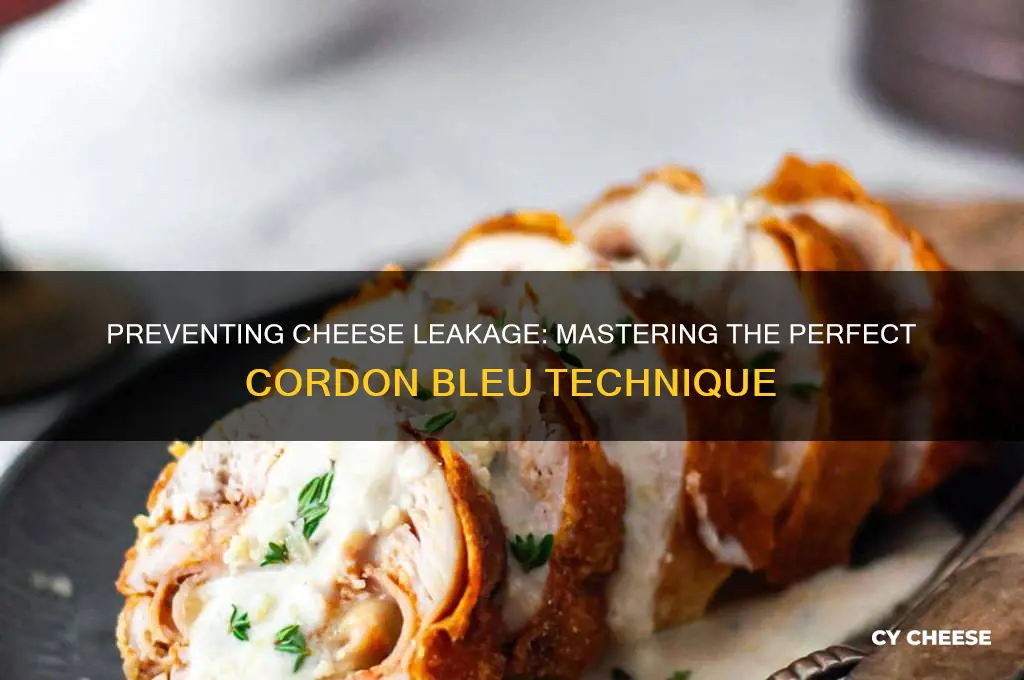 why did my cordon bleu leak all the cheese out