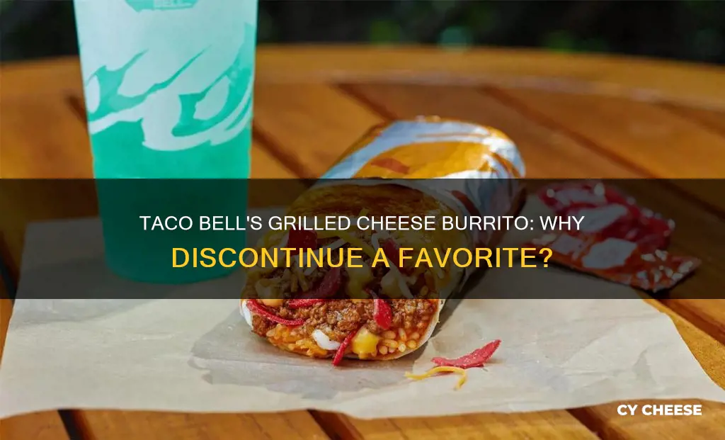 why did taco bell discontinue the grilled cheese burrito