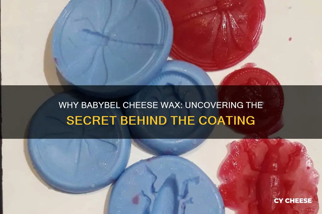 why do babybel cheese wax