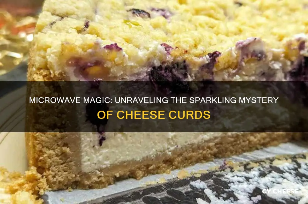 why do cheese curds spark in the microwave