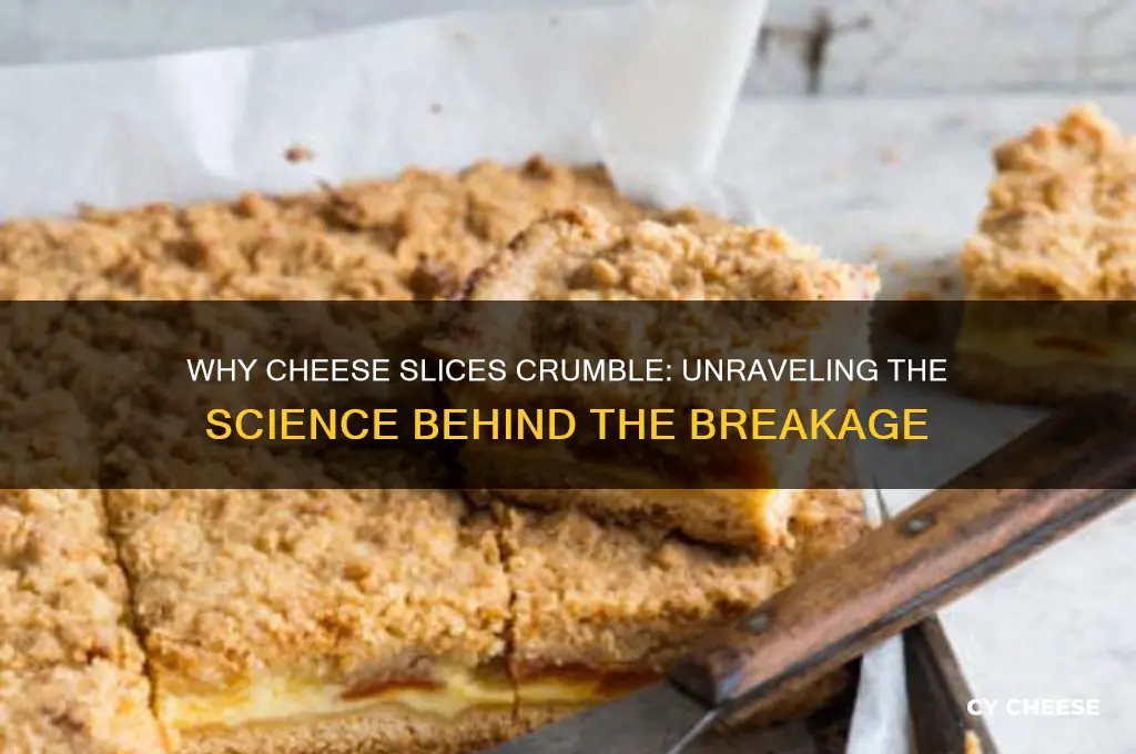 why do cheese slices crumble