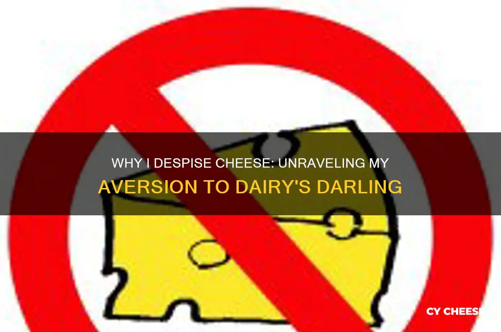 why do i hate cheese