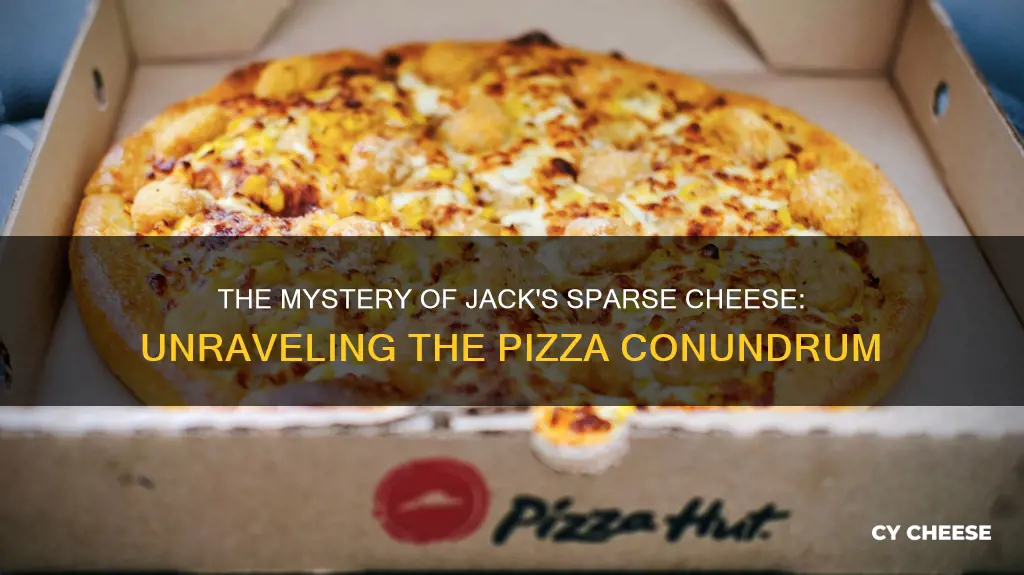 why do jacks cheese pizza have so little cheese