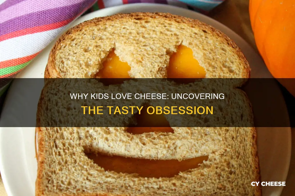 why do kids like cheese so much