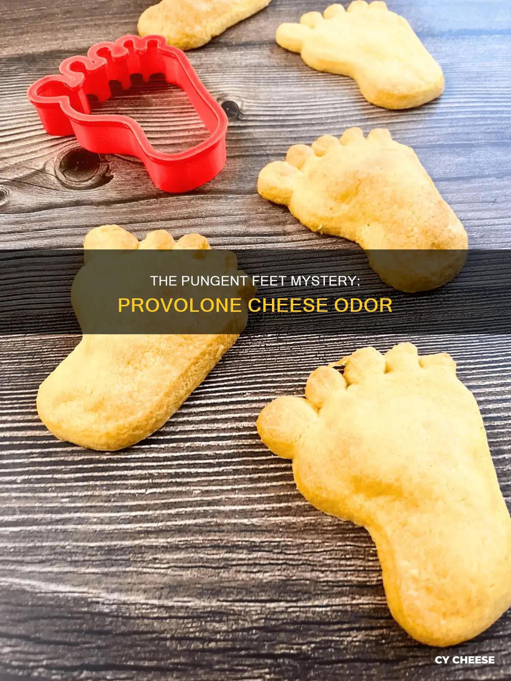 why do my feet smell like provolone cheese
