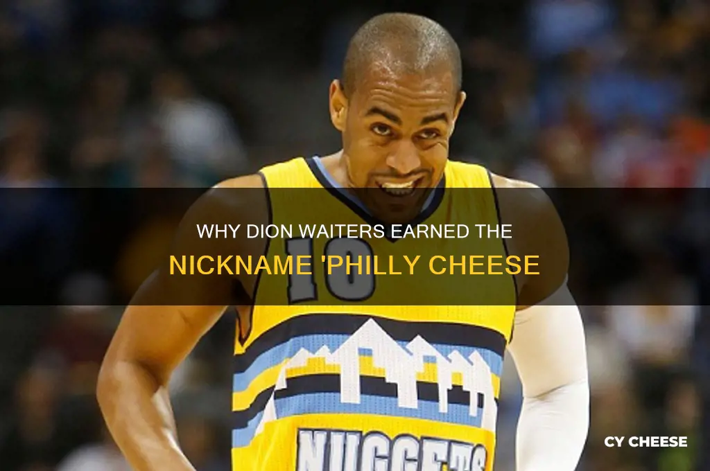 why do they call dion waiters philly cheese