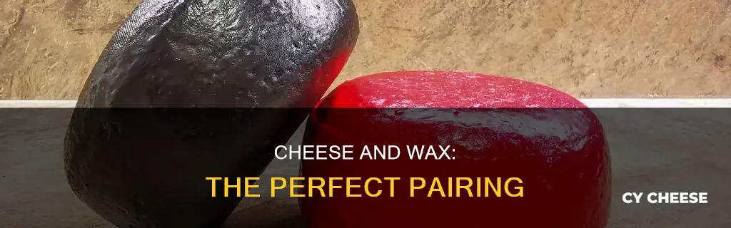 why do they put wax around cheese