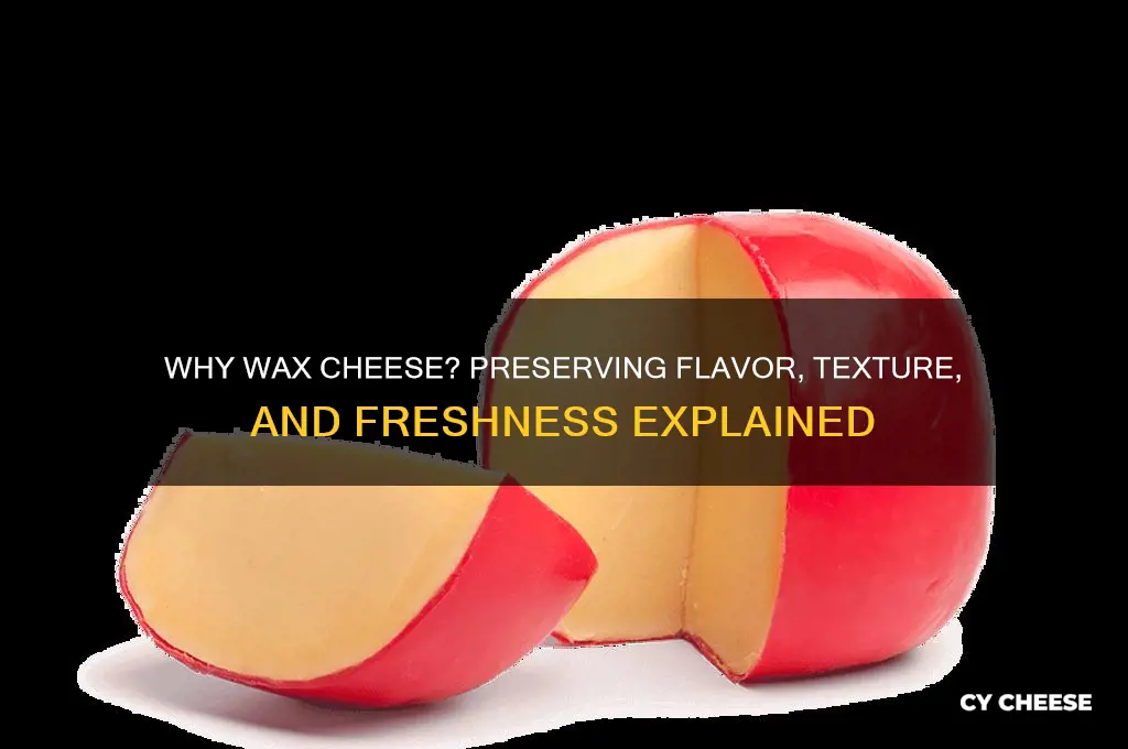 why do you wax cheese