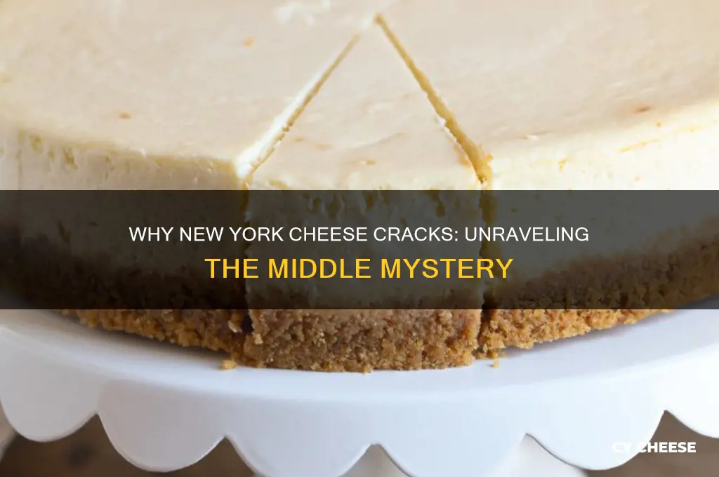 why does a new york cheese crack in the middle